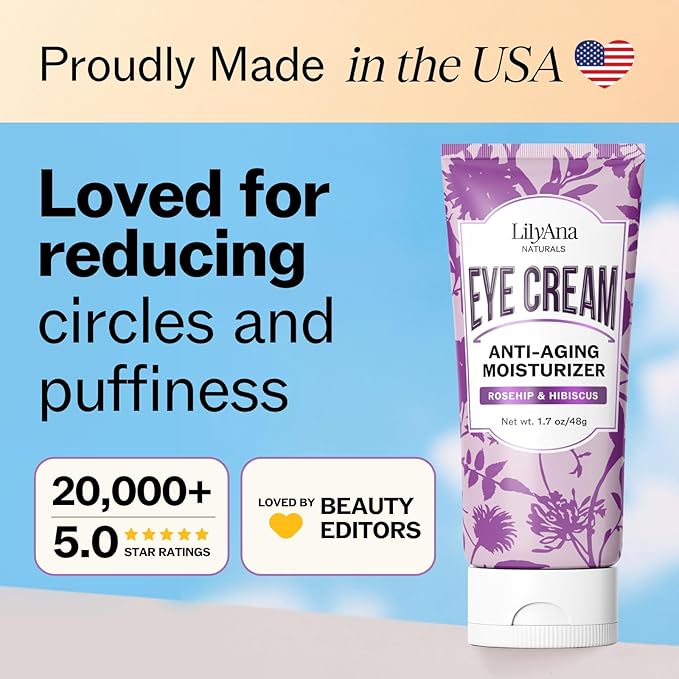 LilyAna Naturals Eye Cream for Dark Circles and Puffiness, Under Eye Cream for Wrinkles and Bags, Anti Aging - helps Improve Dryness; for Sensitive Skin - 1.7 oz - Made in USA